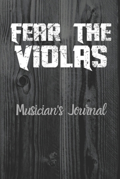 Paperback FEAR THE VIOLAS Musician's Journal: 100 Page Blank Lined 6x9 Notebook For Pianists, Musicians, Composers, and Songwriters Book