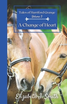 Tales of Harriford Grange: Volume 3: A Change of Heart