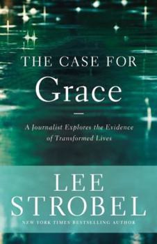 Hardcover The Case for Grace: A Journalist Explores the Evidence of Transformed Lives Book