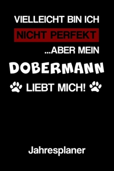 Paperback DOBERMANN Jahresplaner: Ohne Datum - Lustiger Hunde Mama Spruch Terminkalender - Freier Planer f?r 1 Jahr - 52 Wochen (12 Monate) - Kalender - [German] Book