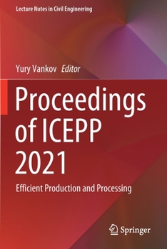 Paperback Proceedings of Icepp 2021: Efficient Production and Processing Book