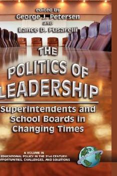 Hardcover The Politics of Leadership: Superintendents and School Boards in Changing Times (Hc) Book