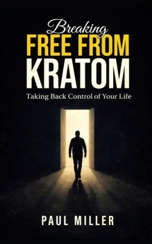 Breaking Free from Kratom: A Comprehensive Guide to Recovery: From Acute Withdrawal to Long-Term Sobriety