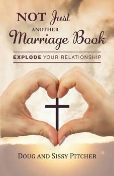 Paperback Not Just Another Marriage Book: Explode Your Relationship Book