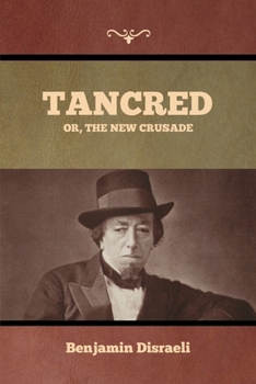 Paperback Tancred; Or, The New Crusade Book