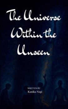 Paperback The Universe Within the Unseen Finding Light in All That is Hidden Book