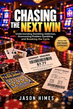 Paperback CHASING THE NEXT WIN: Understanding Gambling Addiction, Overcoming Problem Gambling, and Breaking the Cycle Book