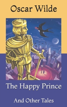 The Happy Prince: And Other Tales