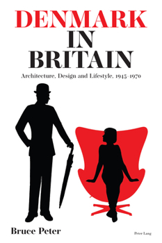 Paperback Denmark in Britain: Architecture, Design and Lifestyle, 1945-1970 Book