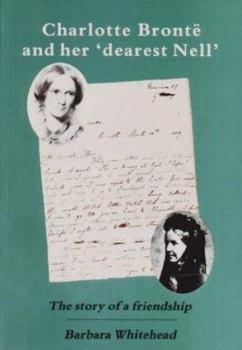 Paperback Charlotte Bronte and Her "Dearest Nell": The Story of a Friendship Book