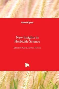 Hardcover New Insights in Herbicide Science Book