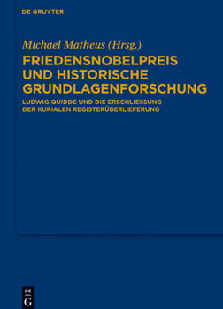Hardcover Friedensnobelpreis Und Historische Grundlagenforschung: Ludwig Quidde Und Die Erschließung Der Kurialen Registerüberlieferung [German] Book