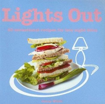 Paperback Lights Out: 60 Sensational Recipes for Late Night Bites Book