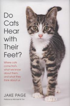 Hardcover Do Cats Hear with Their Feet?: Where Cats Come From, What We Know About Them, and What They Think About Us Book