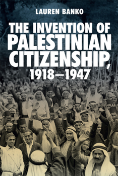 Paperback The Invention of Palestinian Citizenship, 1918-1947 Book
