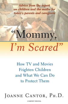 Paperback "Mommy, I'm Scared": How TV and Movies Frighten Children and What We Can Do to Protect Them Book