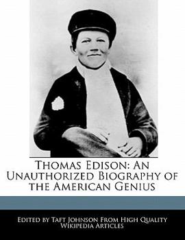 Thomas Edison : An Unauthorized Biography of the American Genius