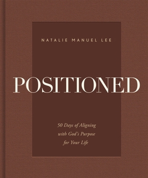Positioned: 50 Days of Aligning with God's Purpose for Your Life