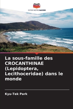 Paperback La sous-famille des CROCANTHINAE (Lepidoptera, Lecithoceridae) dans le monde [French] Book