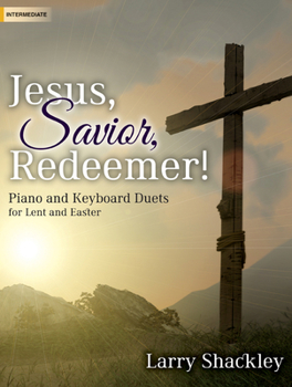 Paperback Jesus, Savior, Redeemer!: Piano and Keyboard Duets for Lent and Easter Book