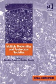 Hardcover Multiple Modernities and Postsecular Societies. Edited by Massimo Rosati and Kristina Stoeckl Book