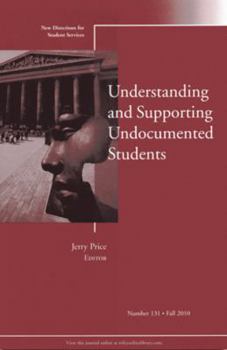 Paperback Understanding and Supporting Undocumented Students: New Directions for Student Services, Number 131 Book