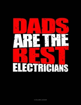 Paperback Dads Are The Best Electricians: 5 Column Ledger Book