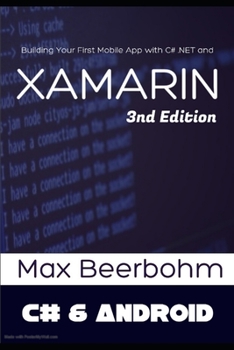 Xamarin: Xamarin for beginners , Building Your First Mobile App with C# .NET and Xamarin - 3nd Edition