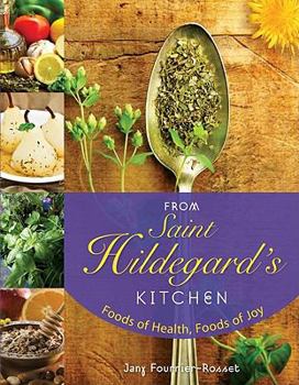 Paperback From Saint Hildegard's Kitchen: Foods of Health, Foods of Joy Book