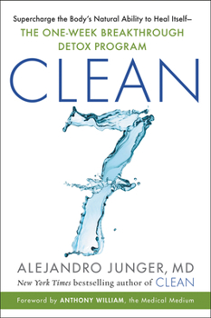 Hardcover Clean 7: Supercharge the Body's Natural Ability to Heal Itself--The One-Week Breakthrough Detox Program Book