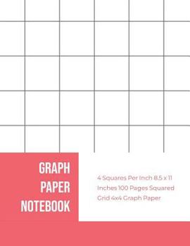 Paperback Graph Paper Notebook: 4 Squares Per Inch 8.5 X 11 Inches 100 Pages Squared Grid 4x4 Graph Paper (Volume 5) Book