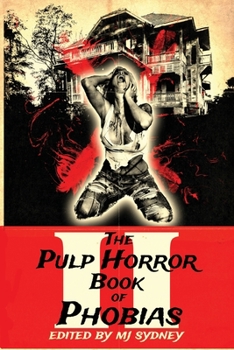 Paperback The Pulp Horror Book of Phobias, Vol II Book