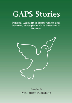 Paperback Gaps Stories: Personal Accounts of Improvement and Recovery Through the Gaps Nutritional Protocol Book