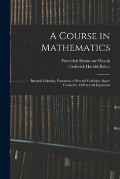 Paperback A Course in Mathematics: Integral Calculus, Functions of Several Variables, Space Geometry, Differential Equations Book