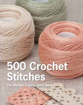 Hardcover 500 Crochet Stitches: The Ultimate Crochet Stitch Bible Book