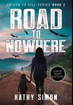 Hardcover Road to Nowhere: Driven to Kill Book 2 (Large Print Edition) Book