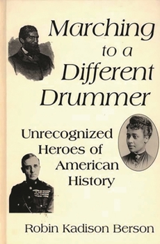 Hardcover Marching to a Different Drummer: Unrecognized Heroes of American History Book