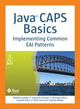 Hardcover Java CAPS Basics: Implementing Common EAI Patterns Book