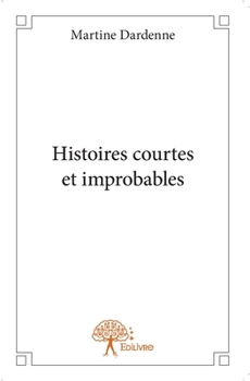 Paperback Histoires courtes et improbables [French] Book