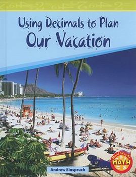 Using Decimals to Plan Our Vacation - Book  of the Mathematics Readers