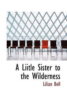 A Liitle Sister to the Wilderness