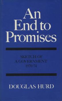 Hardcover An end to promises: Sketch of a government, 1970-74 Book