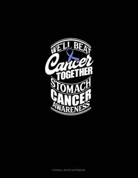 Paperback We'll Beat Cancer Together Stomach Cancer Awareness: Cornell Notes Notebook Book