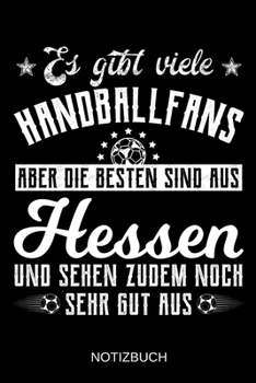 Es gibt viele Handballfans aber die besten sind aus Hessen und sehen zudem noch sehr gut aus: A5 Notizbuch | Liniert 120 Seiten | ... | Muttertag | Namenstag (German Edition)