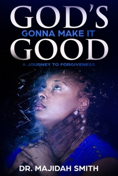 Paperback God's Gonna make it good: A Journey To Forgiveness Book