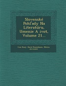 Paperback Slovensk? Pohl'ady Na Literat?ru, Umenie A ivot, Volume 21... Book