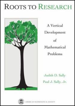 Hardcover Roots to Research: A Vertical Development of Mathematical Problems Book