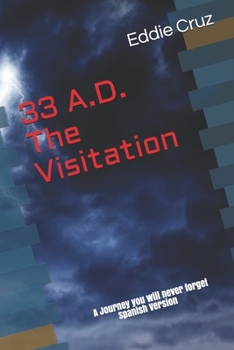 Paperback 33 A.D. The Visitation: A Journey You Will Never Forget! [Spanish] Book