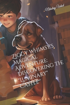Paperback Ziggy Whimsy's Magical Adventure: Discovering the "Luminary" Castle Book