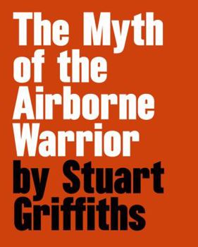 Hardcover The Myth of the Airbourne Warrior: Stuart Griffiths Book